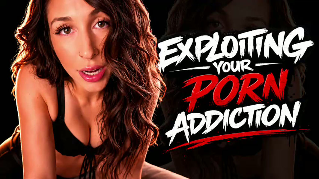 Exploiting Your Porn Addiction